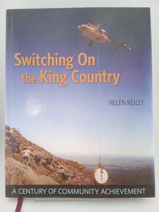 Companies: Switching on the King Country: a century of community achievement by Helen Reilly