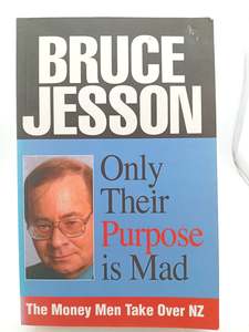 Companies: Only Their Purpose is Mad: The Money Men Take Over NZ by Bruce Jesson