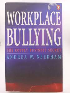 Companies: Workplace Bullying: A Costly Business Secret by Andrea Needham