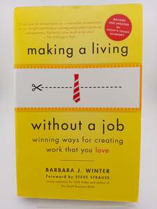 Entrepreneurship: Making a Living Without a Job: Winning Ways for Creating Work That You Love by Barbara Winter