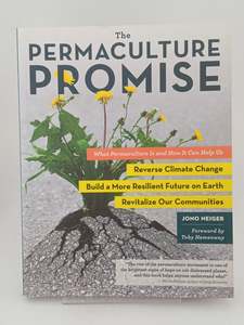 Farming: The Permaculture Promise: What Permaculture Is and How It Can Help Us Reverse Climate Change, Build a More Resilient Future on Earth, and Revitalize Our Communities by Jono Neiger, Toby Hemenway