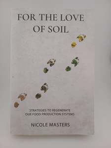 Farming: For the Love of Soil: Strategies to Regenerate Our Food Production Systems by Nicole Masters