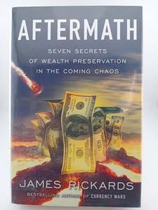 Finance: Aftermath: Seven Secrets of Wealth Preservation in the Coming Chaos by James Rickards