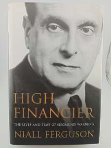 Finance: High Financier: The Lives and Times of Siegmund Warburg by Niall Ferguson