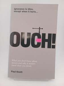 Ouch!: Ignorance is bliss, except when it hurts by Paul Knott