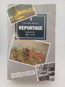 The Faber Book of Reportage by John Carey