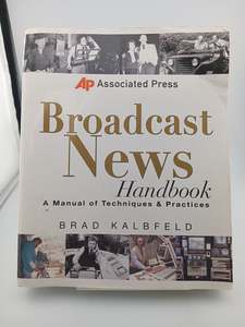 Associated Press Broadcast News Handbook by Brad Kalbfeld