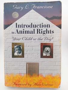 Law: Introduction to Animal Rights: Your Child or the Dog? by Gary L. Francione, Alan Watson