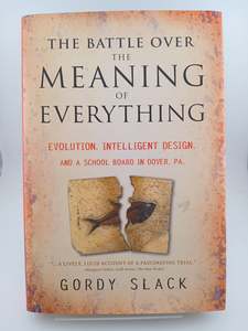 The Battle Over the Meaning of Everything: Evolution, Intelligent Design, and a &hellip;
