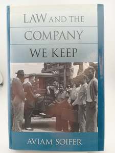 Law: Law and the Company We Keep by Aviam Soifer