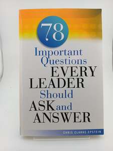 78 Important Questions Every Leader Should Ask and Answer by Chris Clarke-Epstein