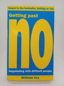Getting Past No: Negotiating With Difficult People by William Ury
