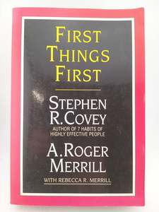 Management: First Things First: to live, to love, to Learn, to Leave a Legacy by Stephen R. Covey, A. Roger Merrill