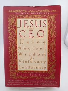 Jesus, CEO: Using Ancient Wisdom for Visionary Leadership by Laurie Beth Jones