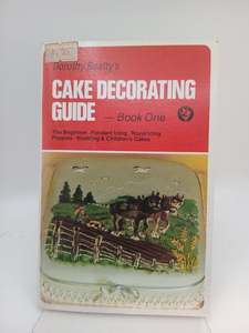 Baking Desserts: Cake Decorating Guide, book one by Dorothy Beatty