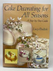 Cake Decorating for All Seasons by Lucy Poulton