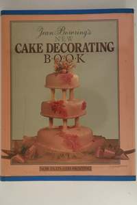 Cake Decorating: Jean Bowring's New Cake Decorating Book by Jean Bowring