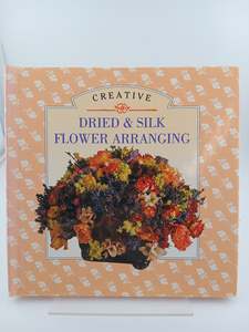 Flower Arranging: Creative Dried and Silk Flower Arranging (Little Book Craft Series) by Jane Newdick, Ming Veevers-Carter