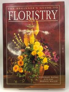 Flower Arranging: The Beginner's Guide to Floristry by Rosemary Batho