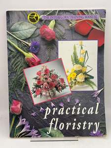 Practical Floristry: The Interflora Training Manual by Interflora (1993-04-15) by S Hackman