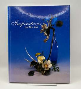Inspirations: An Inspirational Guide to Flower Arrangement by Lim Bian Yam
