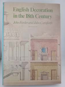 Home Decorating: English Decoration in the 18th Century by John Fowler, John Cornforth