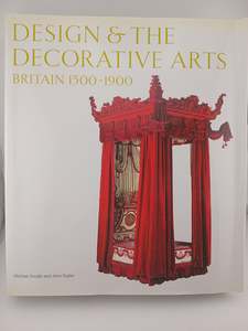Design and the Decorative Arts : Britain 1500-1900 by Michael Snodin, John Styles