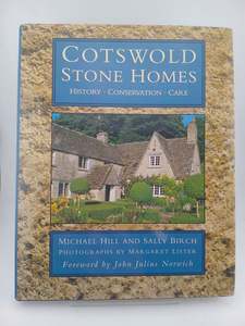 Cotswold Stone Homes: History, Conservation, Care by Michael Hill, Sally Birch