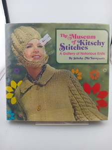 Knitting: Museum of Kitschy Stitches: A Gallery of Notorious Knits by Stitchy Mcyarnpants