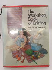 Knitting: The Workshop Book of Knitting by Ursula Von Wartburg