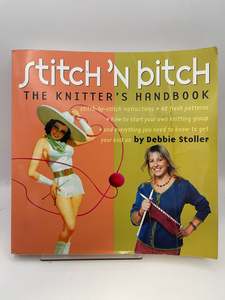 Stitch 'n Bitch: The Knitter's Handbook by Debbie Stoller