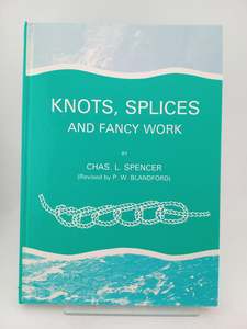Other Crafts: Knots, Splices and Fancy Work by Charles L. Spencer, P. W. Blandford