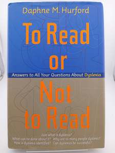To Read or Not to Read : Answers to all your Questions about Dyslexia by Daphne M. Hurford