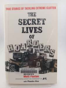 The Secret Lives of Hoarders: True Stories of Tackling Extreme Clutter by Matt P&hellip;