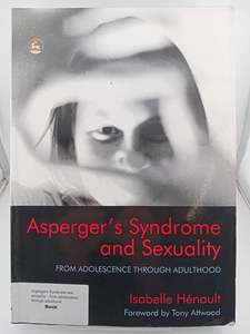 Asperger's Syndrome and Sexuality: From Adolescence through Adulthood by Is&hellip;