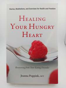 Healing Your Hungry Heart: Recovering from Your Eating Disorder by Joanna Poppink