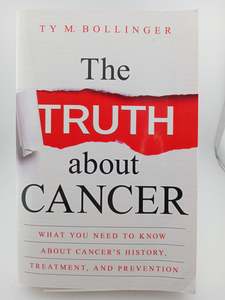 Disorders Diseases: The Truth about Cancer: What You Need to Know about Cancer's History, Treatment, and Prevention by Ty M. Bollinger