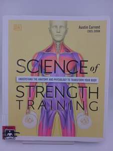 Fitness Exercise: Science of Strength and Training: understand the anatomy and physiology to transform your body by Austin Current