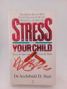 Stress and Your Child by Archibald D. Hart