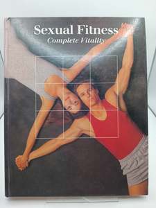 Sexual Fitness: Complete Vitality (Fitt Health Nut) by Time life