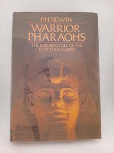 Ancient History: Warrior Pharaohs: the rise and fall of the Egyptian Empire (Book Club Associates) by P.H. Newby