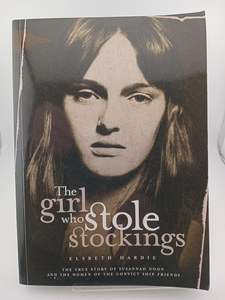 Australian History: The Girl Who Stole Stockings: The story of Susannah Noon and the women of the convict ship Friends by Elsbeth Hardie
