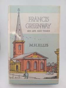Australian History: Francis Greenway: his life and times by M. H. Ellis