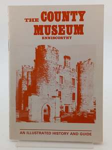 European History: Enniscorthy Castle and County Museum: An Illustrated History and Guide by Fintan Murphy