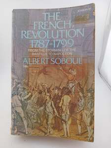 European History: The French Revolution, 1787-1799 : From the storming of the Bastille to Napoleon by Albert Soboul