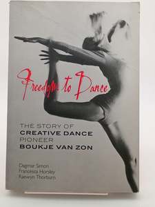 Nz History: Freedom to dance. The story of creative dance pioneer Boujke Van Zon by Dagmar Simon