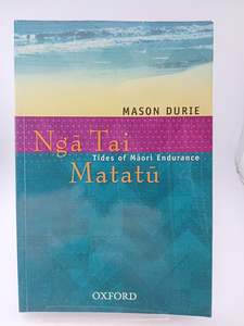 Nz History: Ngā Tai Matatū: Tides of Māori Endurance by Mason Durie