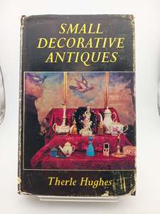 Small Decorative Antiques by Therle Hughes