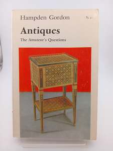 Antiques: The Amateur's Questions by Hampden Gordon