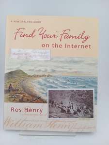 Find Your Family on the Internet: a New Zealand Guide by Ros Henry